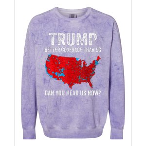 Retro Trump Better Coverage Than 5g Can You Hear Us Now Colorblast Crewneck Sweatshirt