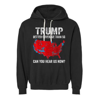 Retro Trump Better Coverage Than 5g Can You Hear Us Now Garment-Dyed Fleece Hoodie