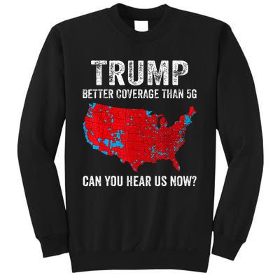 Retro Trump Better Coverage Than 5g Can You Hear Us Now Sweatshirt