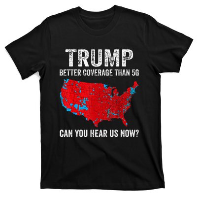 Retro Trump Better Coverage Than 5g Can You Hear Us Now T-Shirt