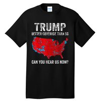 Retro Trump Better Coverage Than 5g Can You Hear Us Now Tall T-Shirt