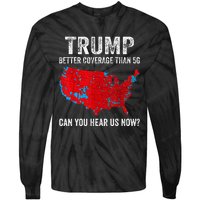 Retro Trump Better Coverage Than 5g Can You Hear Us Now Tie-Dye Long Sleeve Shirt