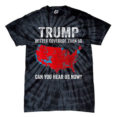 Retro Trump Better Coverage Than 5g Can You Hear Us Now Tie-Dye T-Shirt