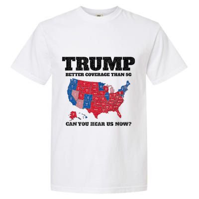 Retro Trump Better Coverage Than 5g Can You Hear Us Now Garment-Dyed Heavyweight T-Shirt