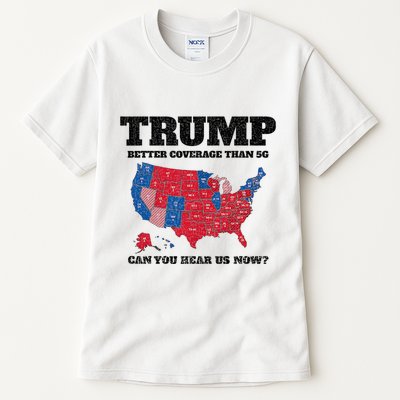 Retro Trump Better Coverage Than 5g Can You Hear Us Now Tall T-Shirt