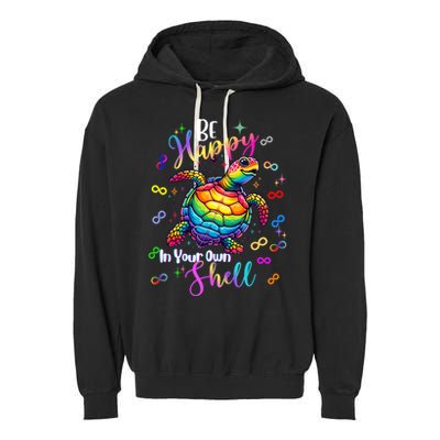 Rainbow Turtle Be Happy In Your Own Shell Autism Awareness Garment-Dyed Fleece Hoodie
