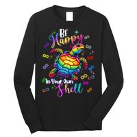 Rainbow Turtle Be Happy In Your Own Shell Autism Awareness Long Sleeve Shirt
