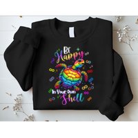 Rainbow Turtle Be Happy In Your Own Shell Autism Awareness Sweatshirt
