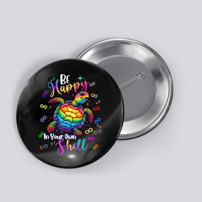 Rainbow Turtle Be Happy In Your Own Shell Autism Awareness Button
