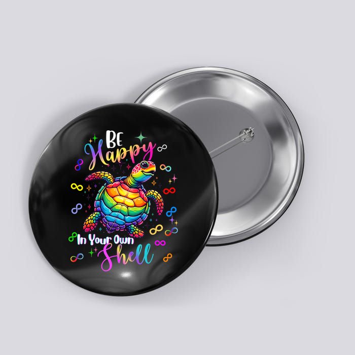 Rainbow Turtle Be Happy In Your Own Shell Autism Awareness Button