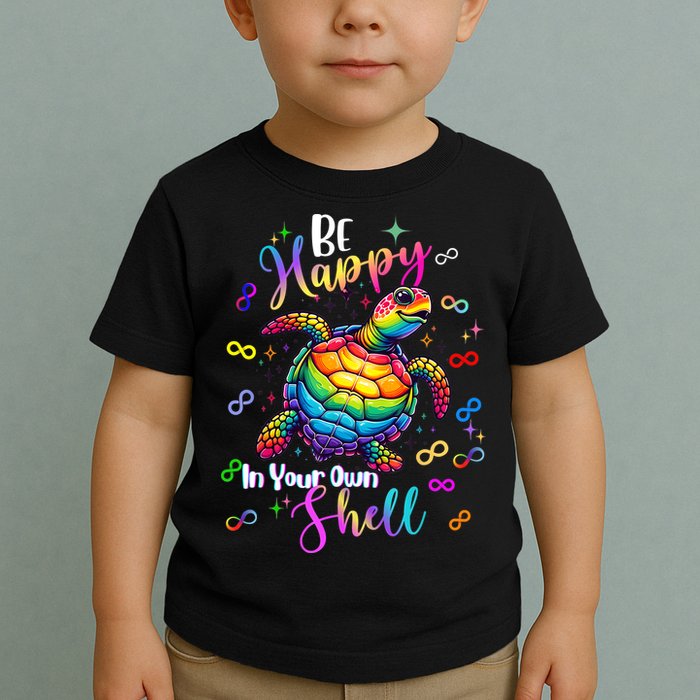 Rainbow Turtle Be Happy In Your Own Shell Autism Awareness Toddler T-Shirt