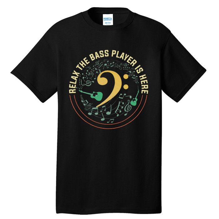 Relax The Bass Player Is Here Bassist Gifts Music Guitar Tall T-Shirt