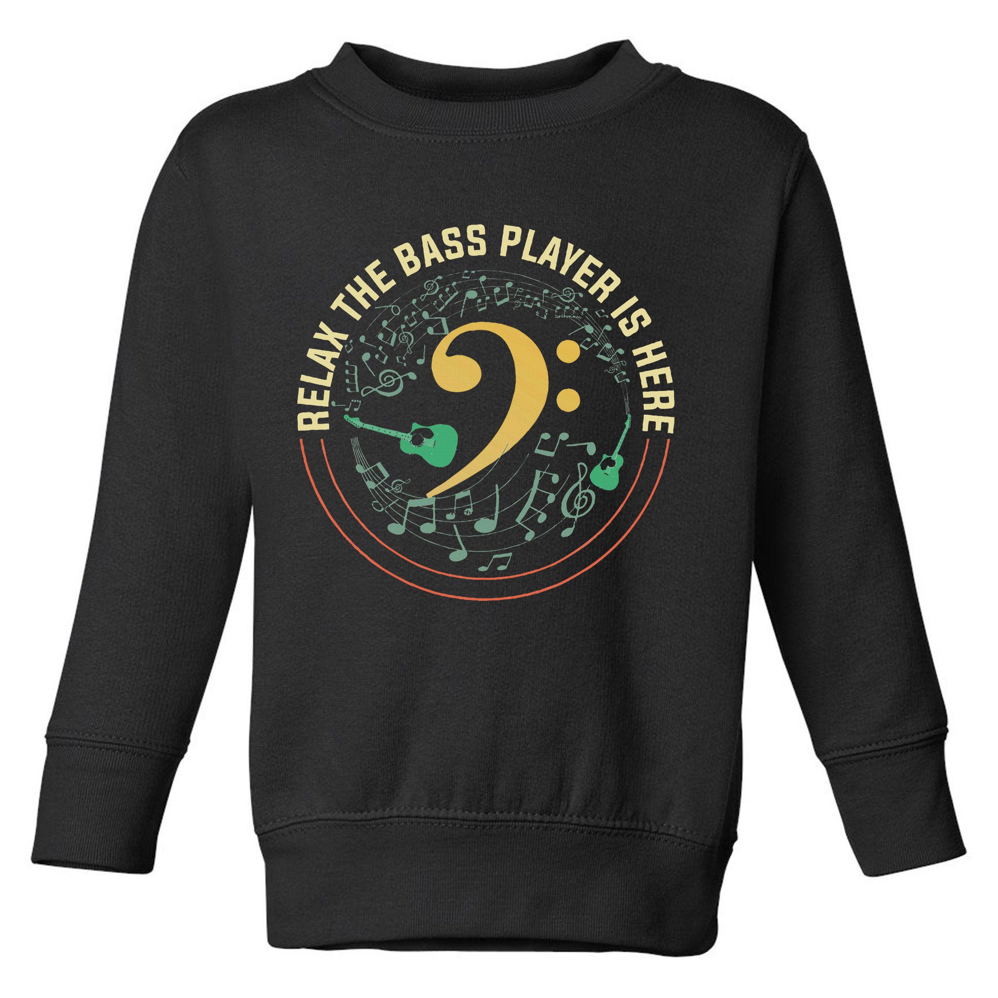 Relax The Bass Player Is Here Bassist Gifts Music Guitar Toddler Sweatshirt