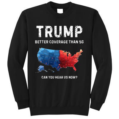 Retro Trump Better Coverage Than 5g Can You Hear Us Now Sweatshirt