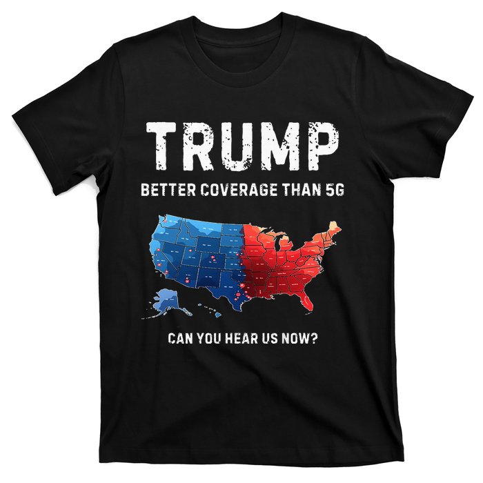 Retro Trump Better Coverage Than 5g Can You Hear Us Now T-Shirt