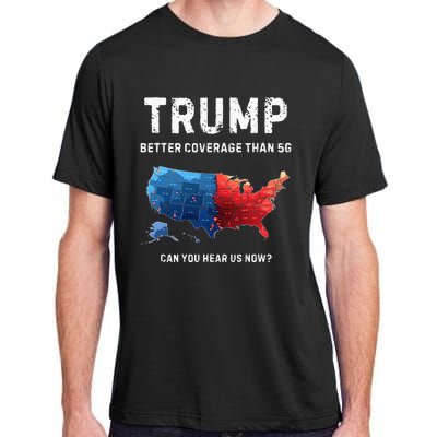 Retro Trump Better Coverage Than 5g Can You Hear Us Now Adult ChromaSoft Performance T-Shirt