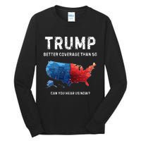 Retro Trump Better Coverage Than 5g Can You Hear Us Now Tall Long Sleeve T-Shirt