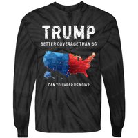 Retro Trump Better Coverage Than 5g Can You Hear Us Now Tie-Dye Long Sleeve Shirt