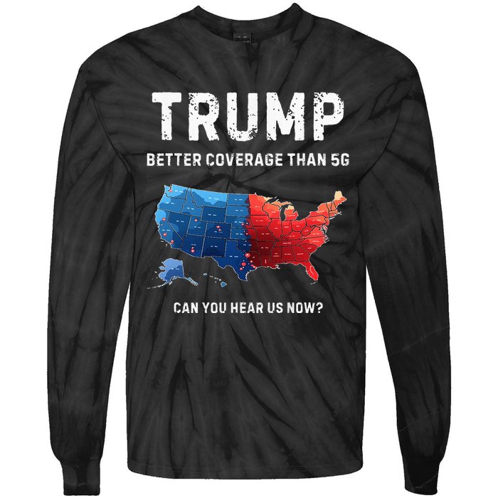 Retro Trump Better Coverage Than 5g Can You Hear Us Now Tie-Dye Long Sleeve Shirt