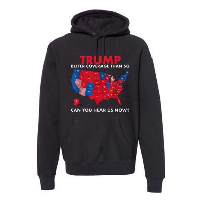 Retro Trump Better Coverage Than 5g Can You Hear Us Now Premium Hoodie