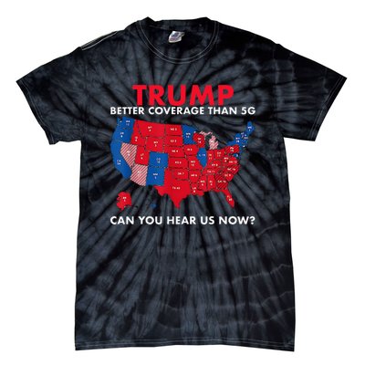 Retro Trump Better Coverage Than 5g Can You Hear Us Now Tie-Dye T-Shirt