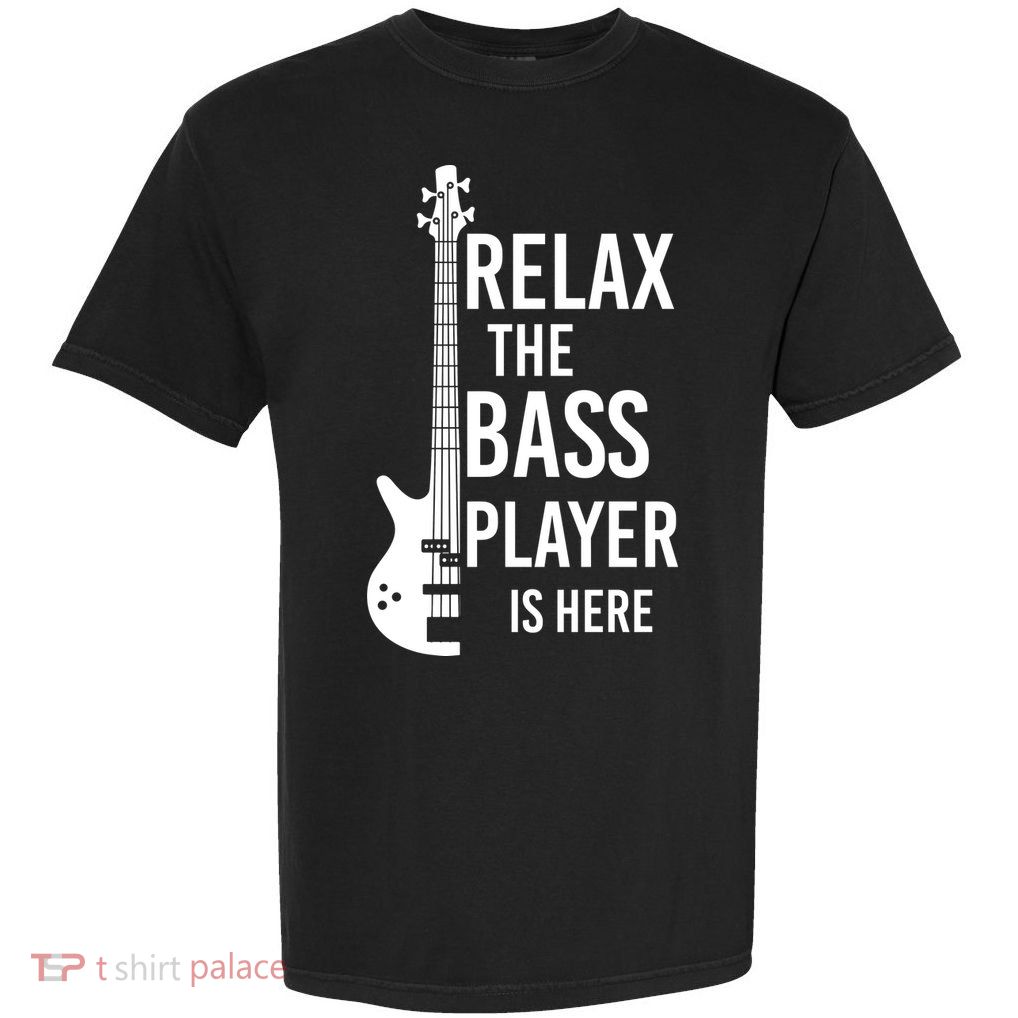 Relax The Bass Player Is Here Bass Guitar Garment-Dyed Heavyweight T-Shirt