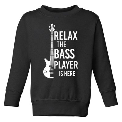 Relax The Bass Player Is Here Bass Guitar Toddler Sweatshirt