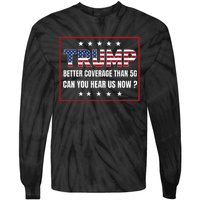 Retro Trump Better Coverage Than 5g Can You Hear Us Now Tie-Dye Long Sleeve Shirt