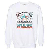 Retro These Babies Know How To Make An Entrance 4th Of July Garment-Dyed Sweatshirt