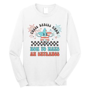 Retro These Babies Know How To Make An Entrance 4th Of July Long Sleeve Shirt