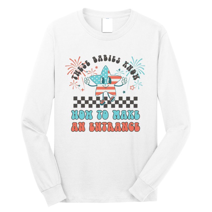 Retro These Babies Know How To Make An Entrance 4th Of July Long Sleeve Shirt