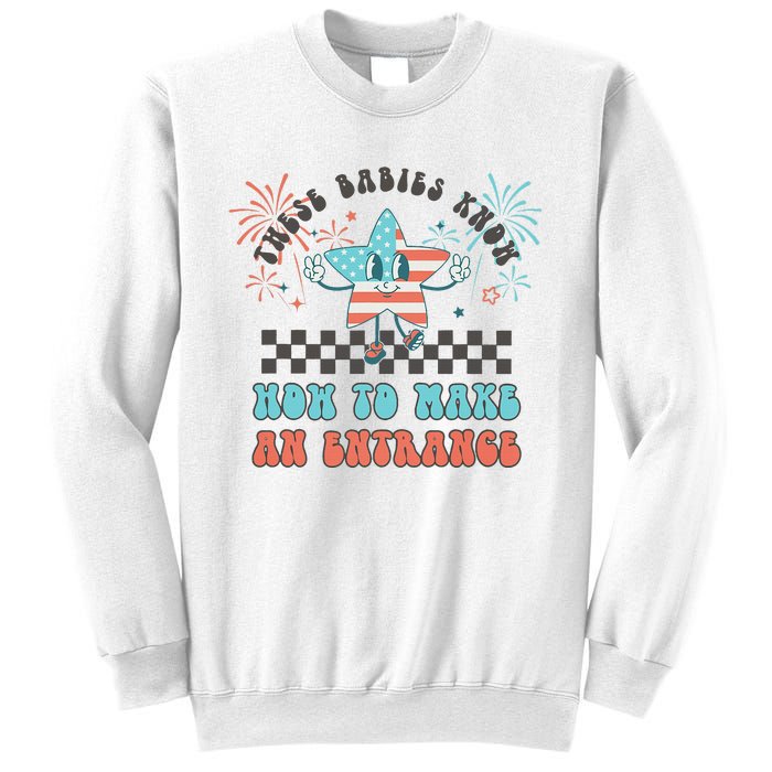 Retro These Babies Know How To Make An Entrance 4th Of July Sweatshirt