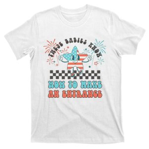 Retro These Babies Know How To Make An Entrance 4th Of July T-Shirt