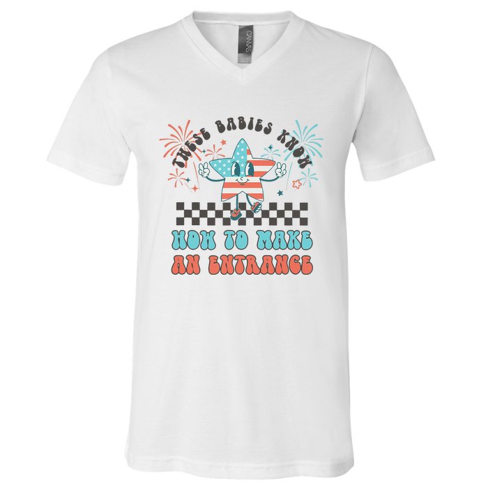 Retro These Babies Know How To Make An Entrance 4th Of July V-Neck T-Shirt