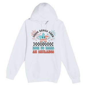 Retro These Babies Know How To Make An Entrance 4th Of July Premium Pullover Hoodie