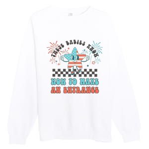 Retro These Babies Know How To Make An Entrance 4th Of July Premium Crewneck Sweatshirt