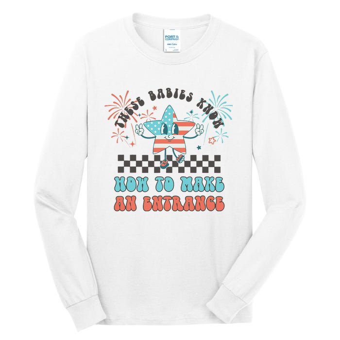 Retro These Babies Know How To Make An Entrance 4th Of July Tall Long Sleeve T-Shirt