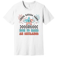 Retro These Babies Know How To Make An Entrance 4th Of July Premium T-Shirt