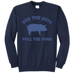 Rub The Butt Pull The Pork Tall Sweatshirt