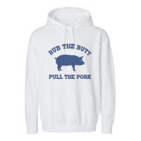 Rub The Butt Pull The Pork Garment-Dyed Fleece Hoodie