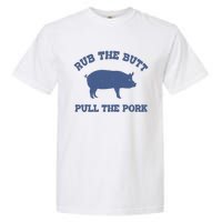 Rub The Butt Pull The Pork Garment-Dyed Heavyweight T-Shirt