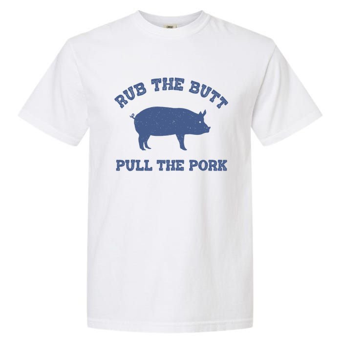 Rub The Butt Pull The Pork Garment-Dyed Heavyweight T-Shirt