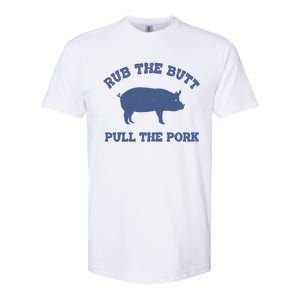 Rub The Butt Pull The Pork Softstyle CVC T-Shirt