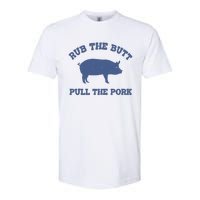 Rub The Butt Pull The Pork Softstyle CVC T-Shirt