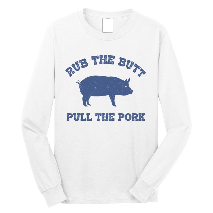 Rub The Butt Pull The Pork Long Sleeve Shirt