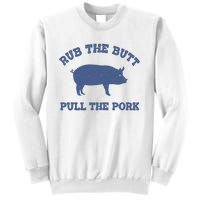 Rub The Butt Pull The Pork Sweatshirt