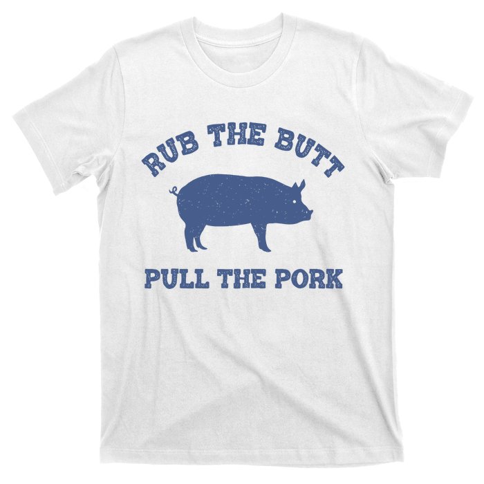 Rub The Butt Pull The Pork T-Shirt