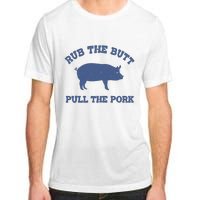 Rub The Butt Pull The Pork Adult ChromaSoft Performance T-Shirt