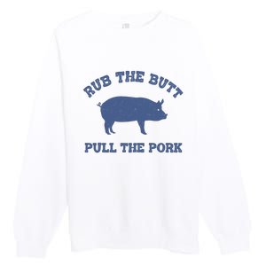 Rub The Butt Pull The Pork Premium Crewneck Sweatshirt