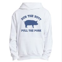 Rub The Butt Pull The Pork Urban Pullover Hoodie